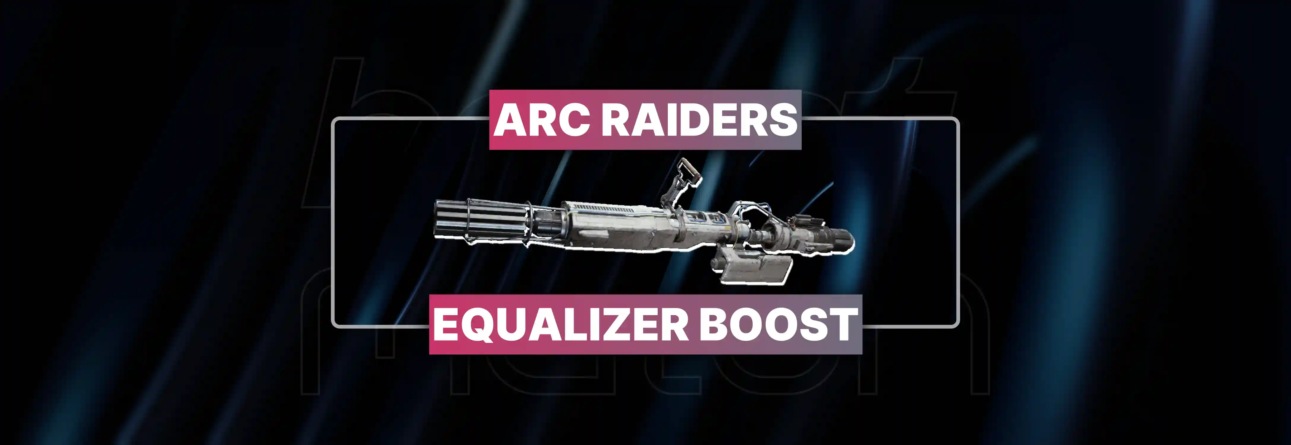 ARC Raiders Equalizer Boost