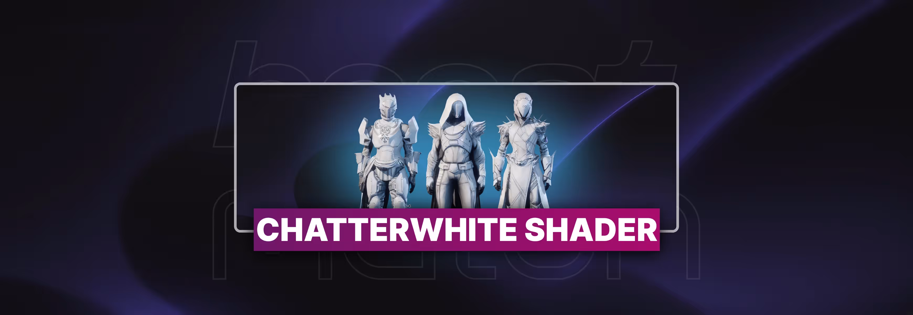 Destiny 2 Chatterwhite Shader Boosting