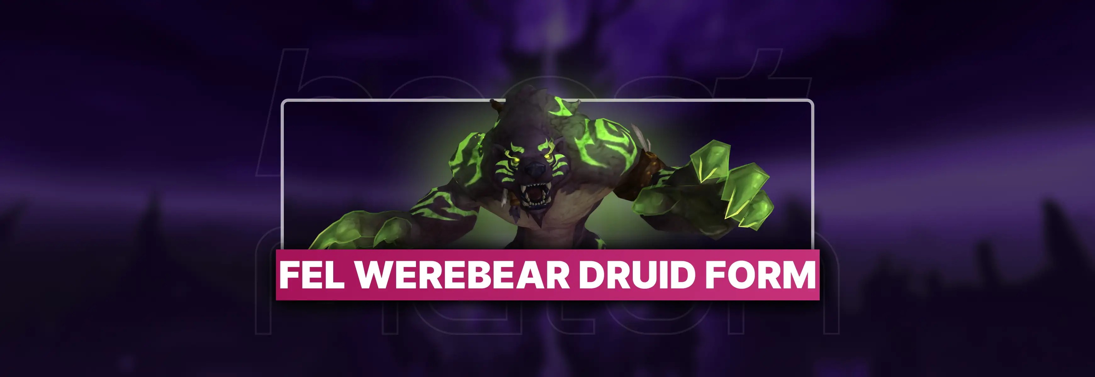 Fel Werebear Druid Form Boost
