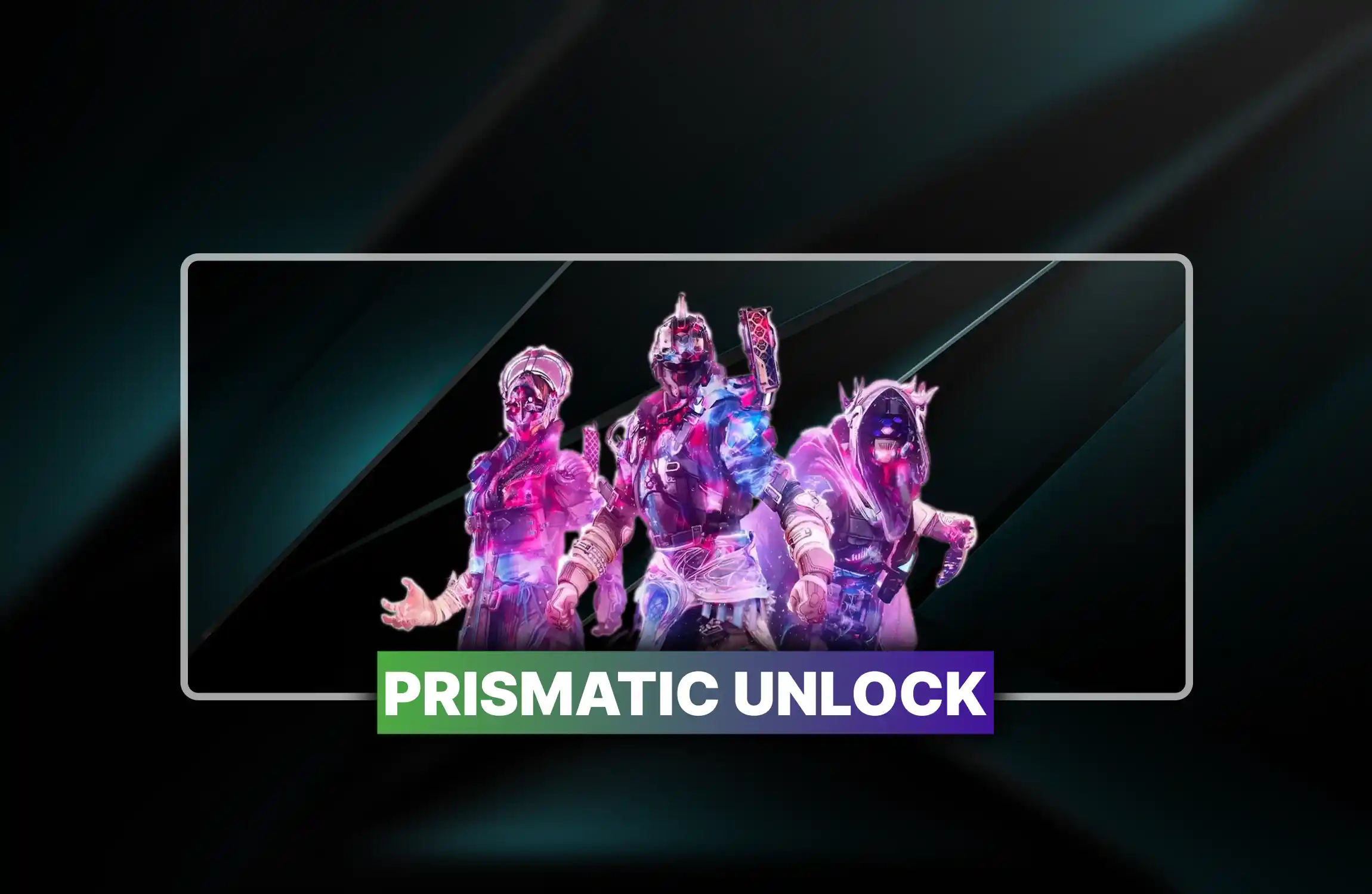 Prismatic Unlock