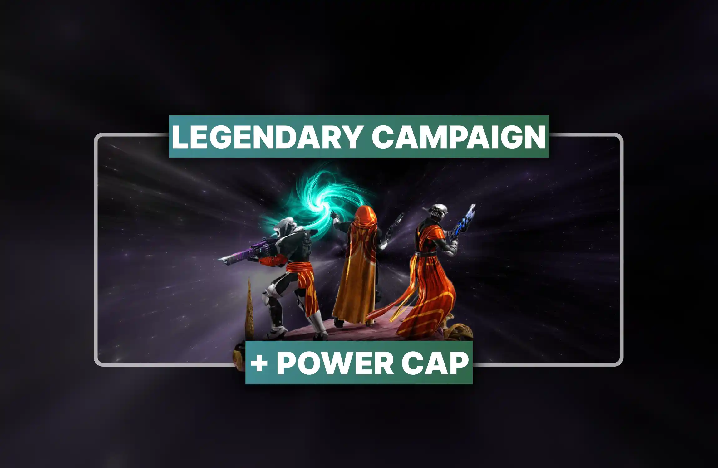 Legendary Campaign + Power Cap