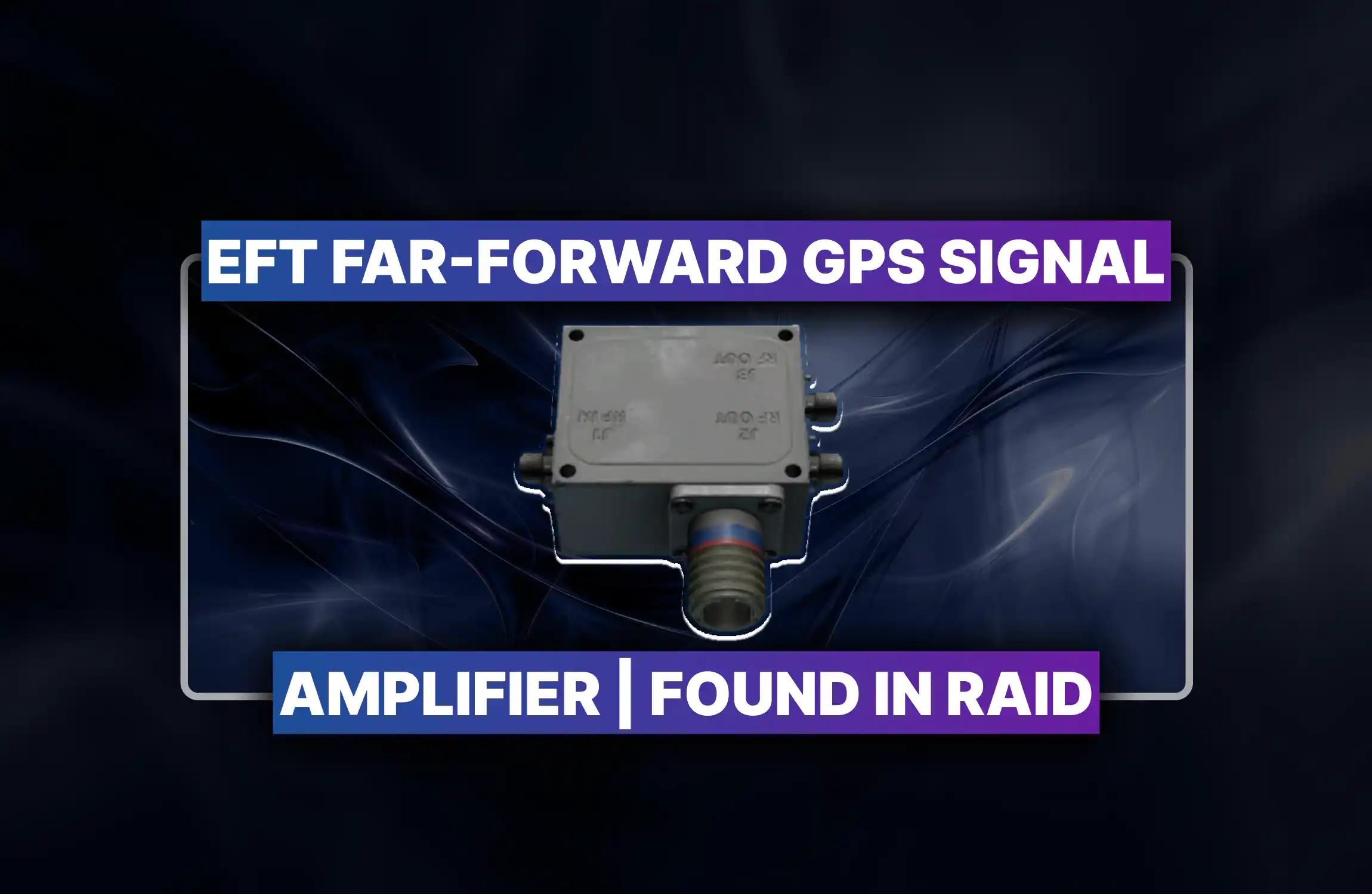 Escape From Tarkov Far-Forward GPS Signal Amplifier Boost