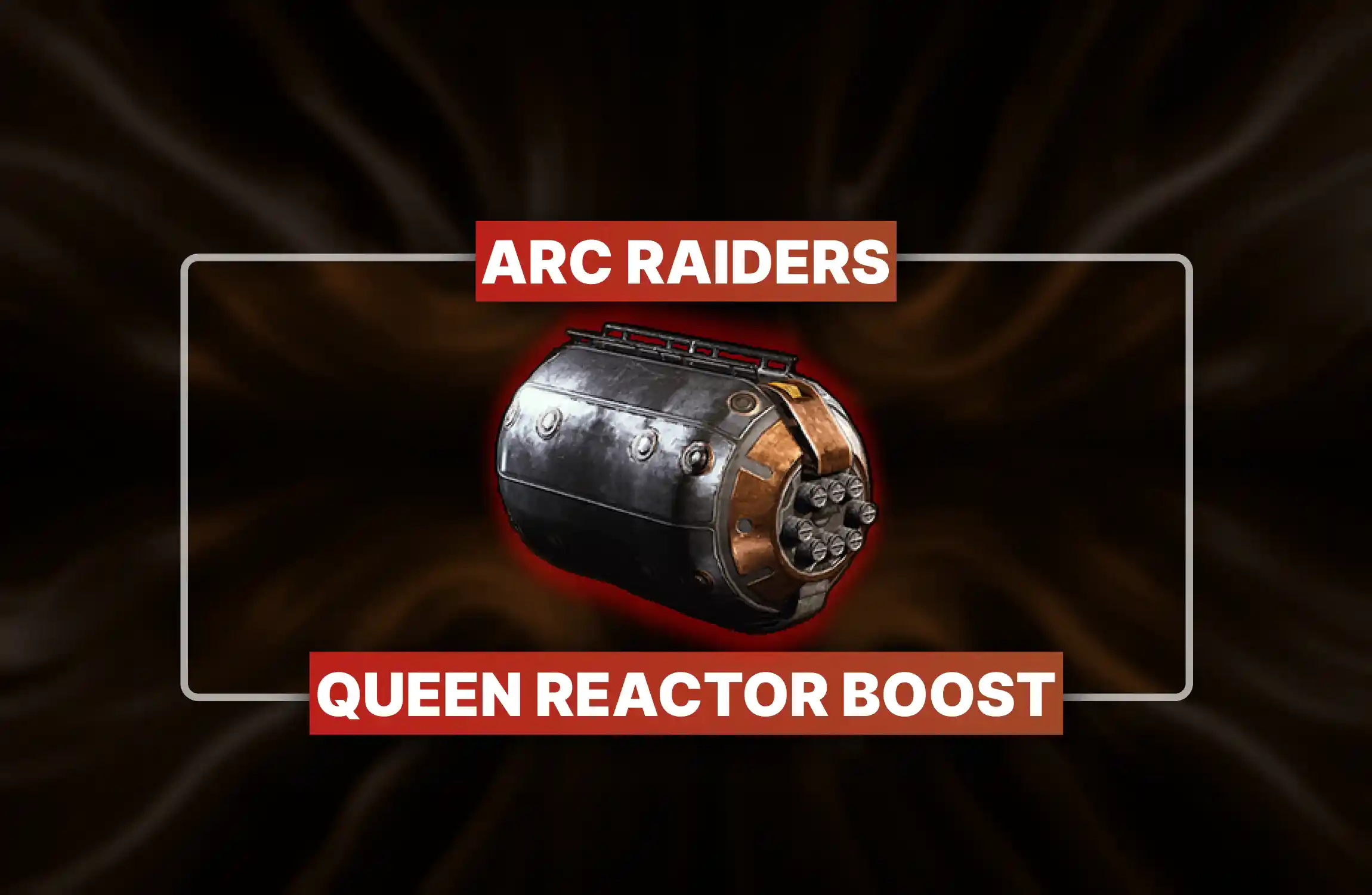 ARC Raiders Queen Reactor Boost