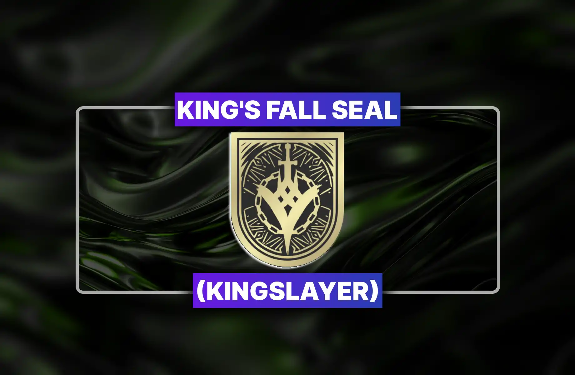 Destiny 2 King's Fall Seal (Kingslayer) Boost