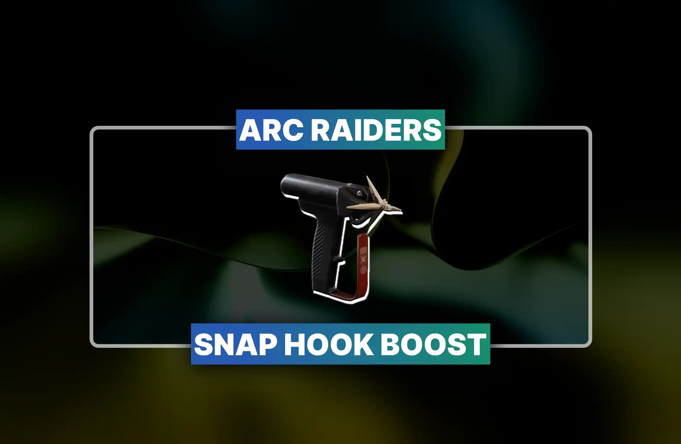 ARC Raiders Snap Hook Boost