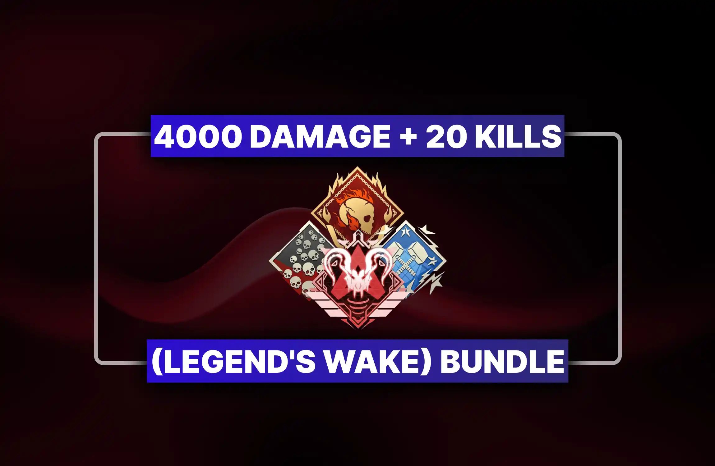 Apex Legends 4000 Damage + 20 Kills (Legend's Wake) Bundle 