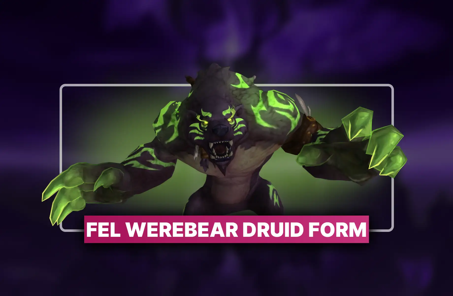 Fel Werebear Druid Form Boost
