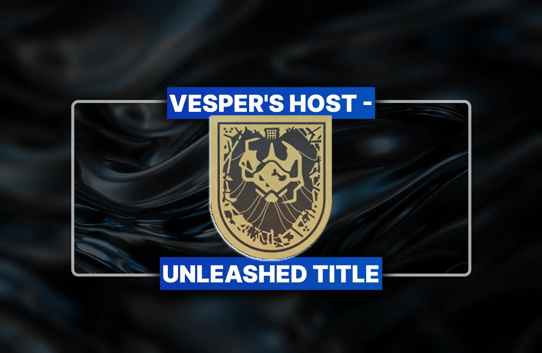 Destiny 2 Vesper's Host - Unleashed Title Boost