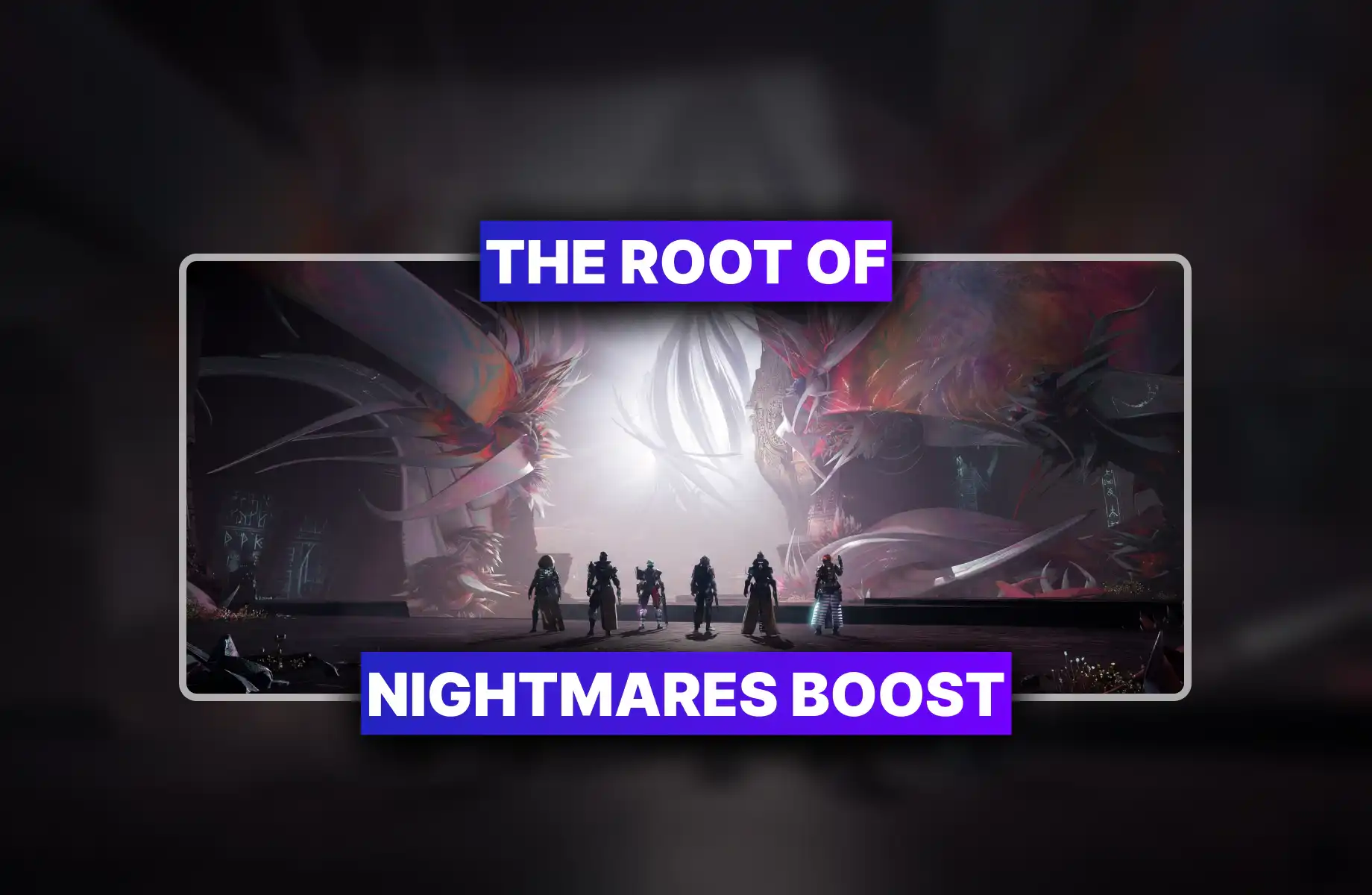 Destiny 2 The Root of Nightmares Raid Boost
