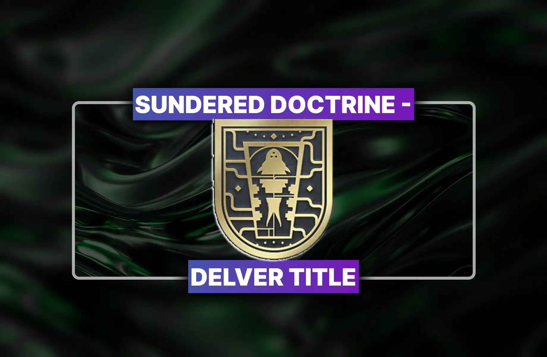 Destiny 2 Sundered Doctrine - Delver Title Boost