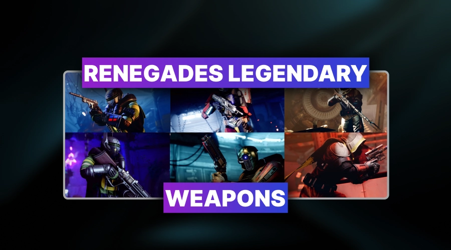 Renegades Legendary Weapons