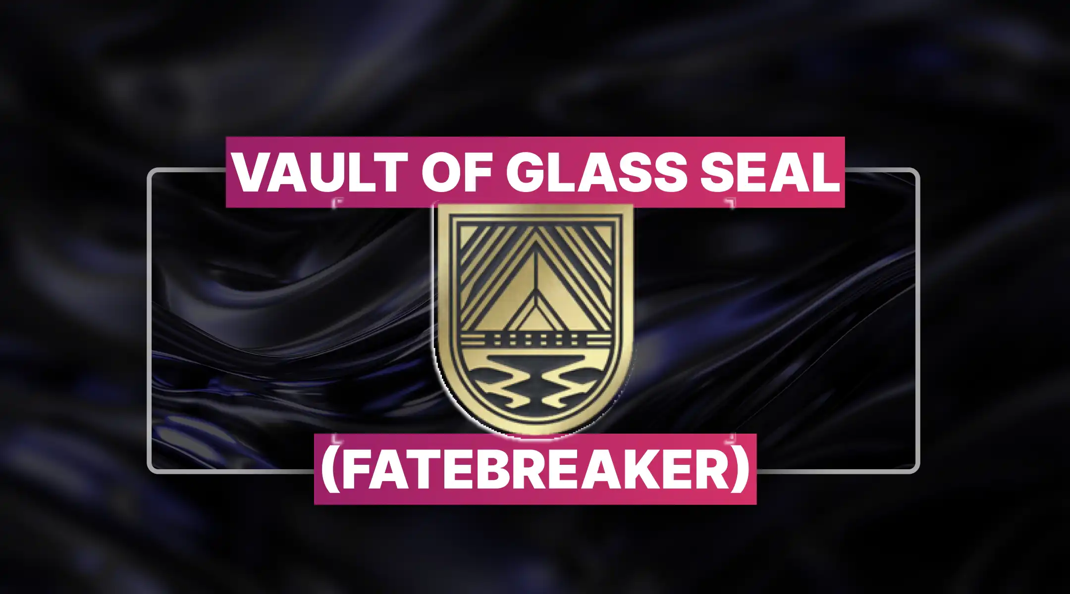 Destiny 2 Vault of Glass Seal (Fatebreaker) Boost