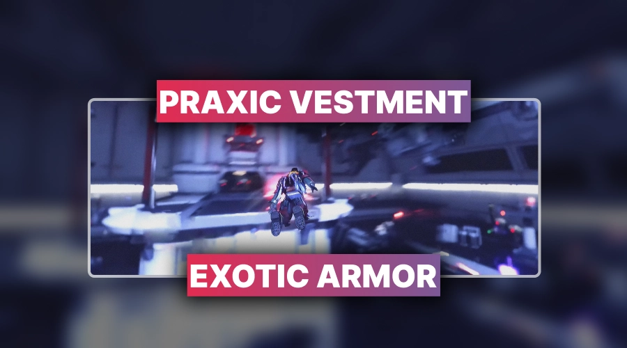 Praxic Vestment Exotic Armor