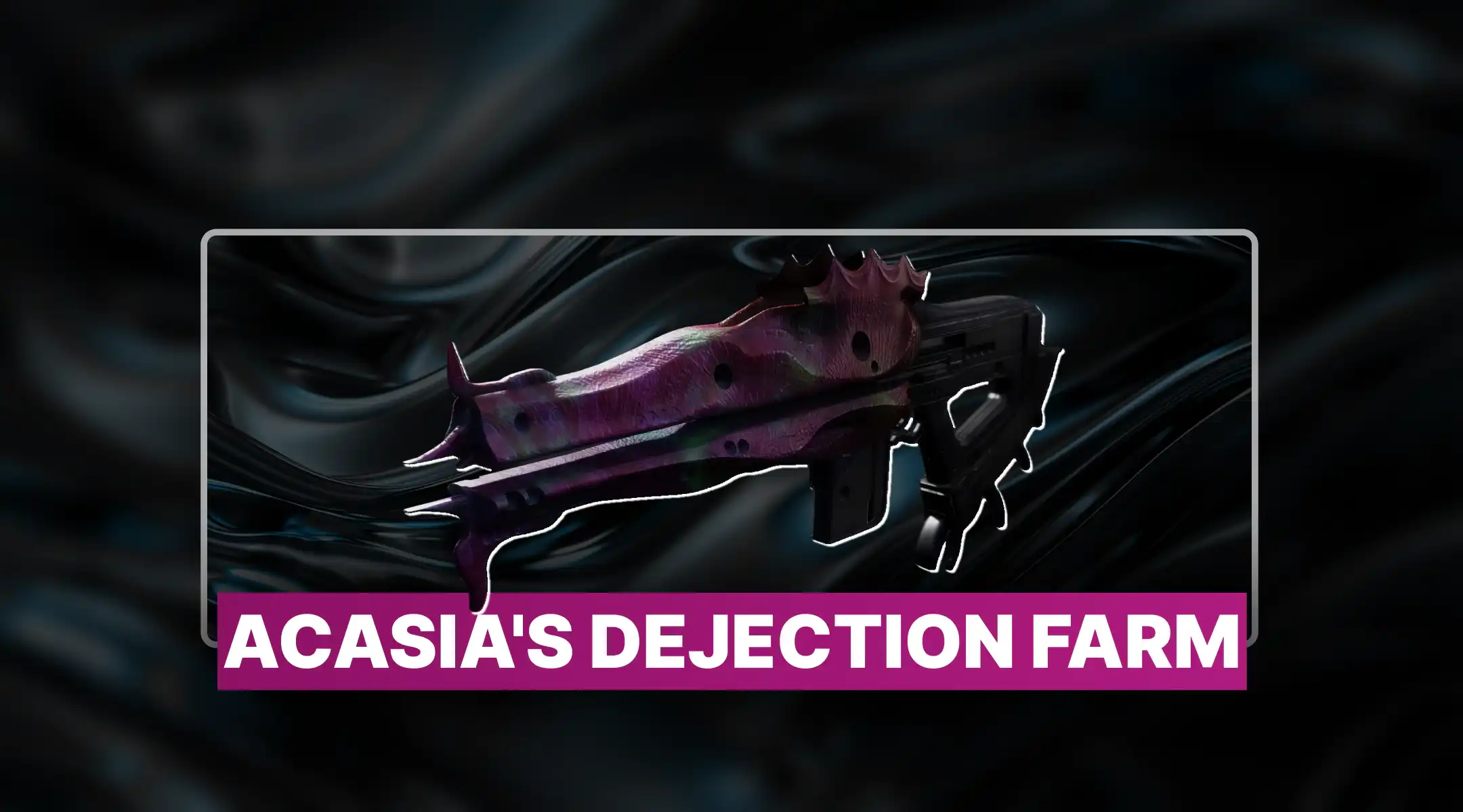 Destiny 2 Acasia's Dejection Farm