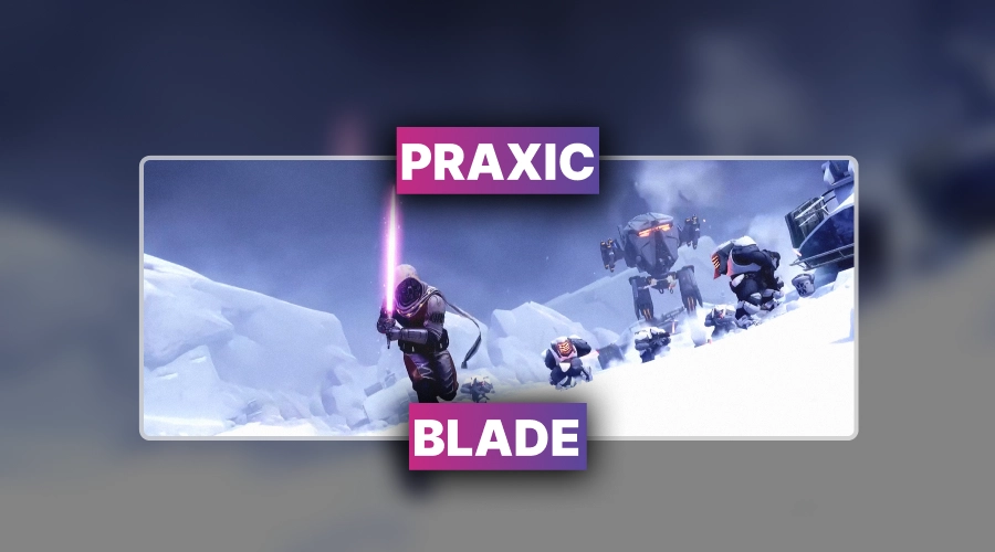 Destiny 2 Praxic Blade Boost