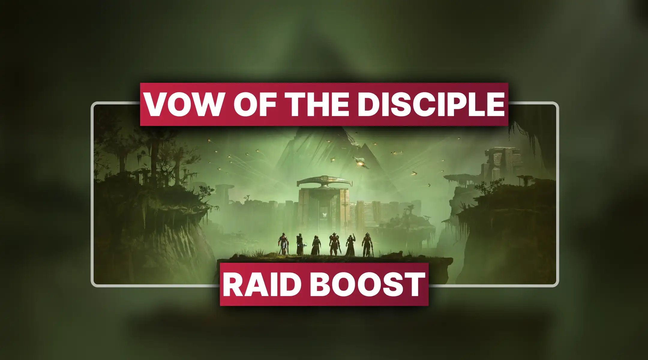 Destiny 2 Vow of the Disciple Raid Boost
