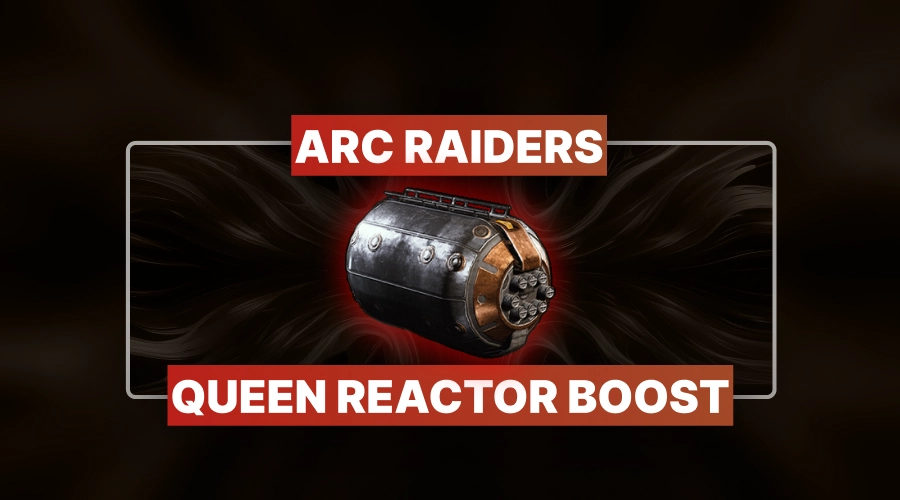 ARC Raiders Queen Reactor Boost