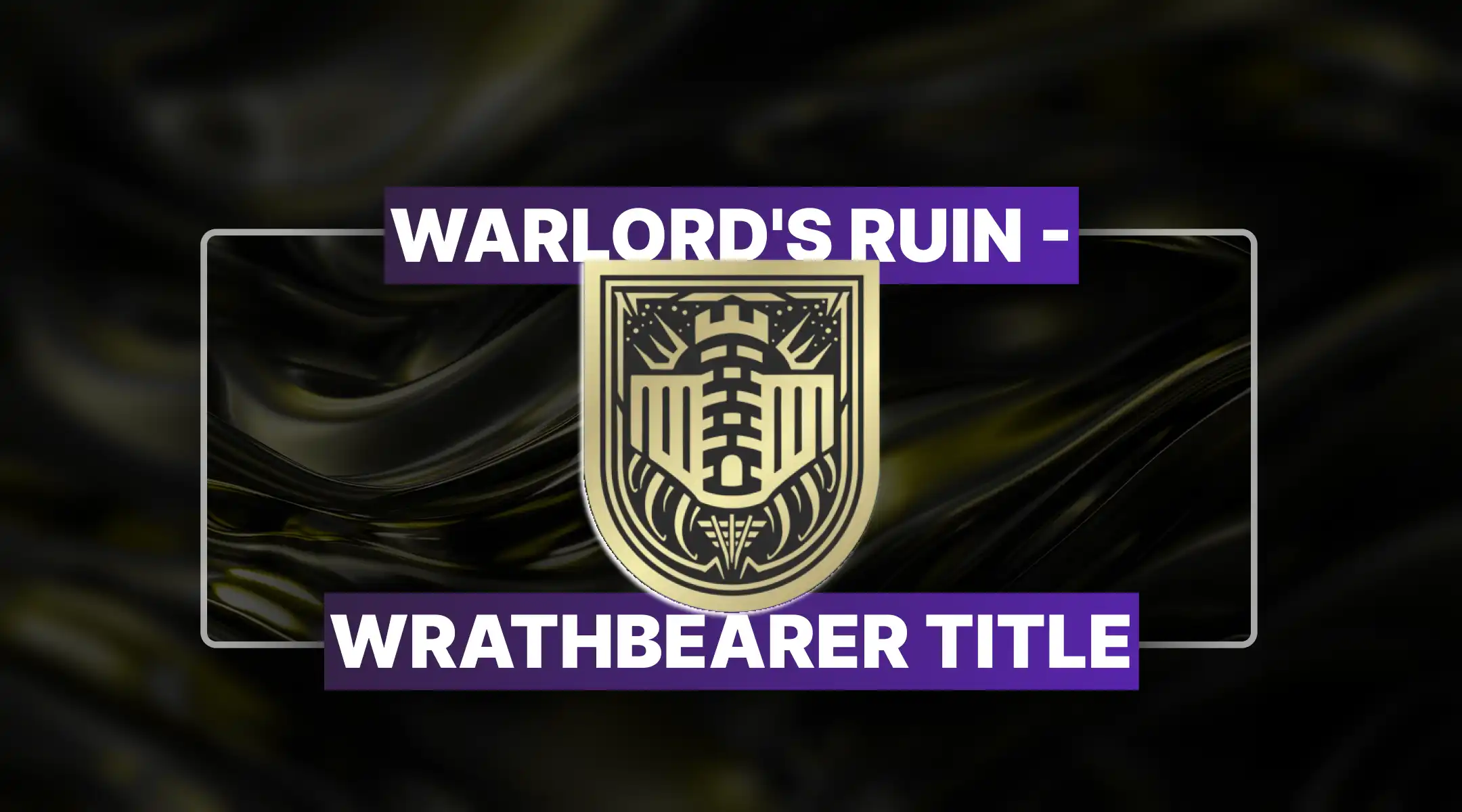 Destiny 2 Warlord's Ruin - Wrathbearer Title Boost