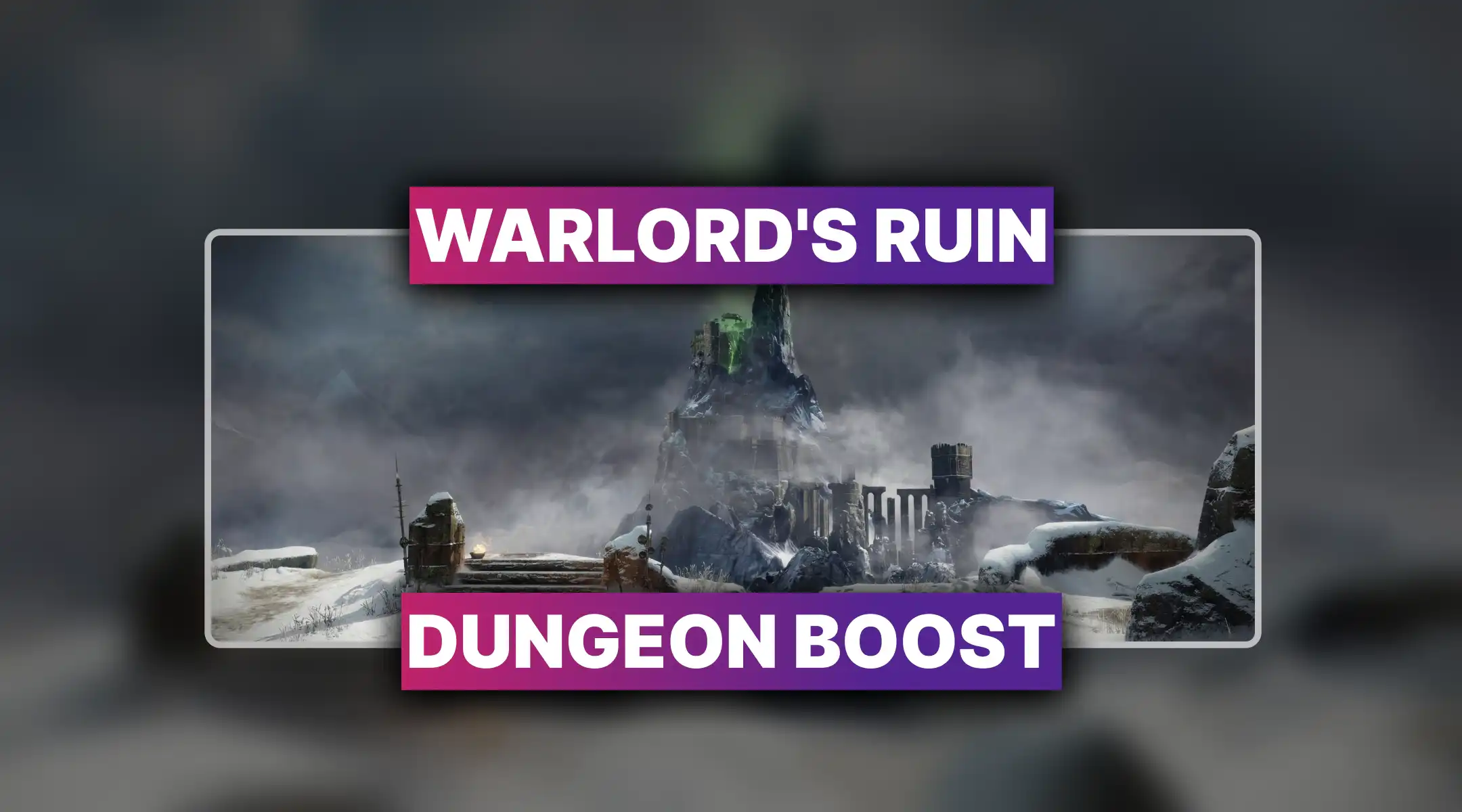 Destiny 2 Warlord's Ruin Dungeon Boost
