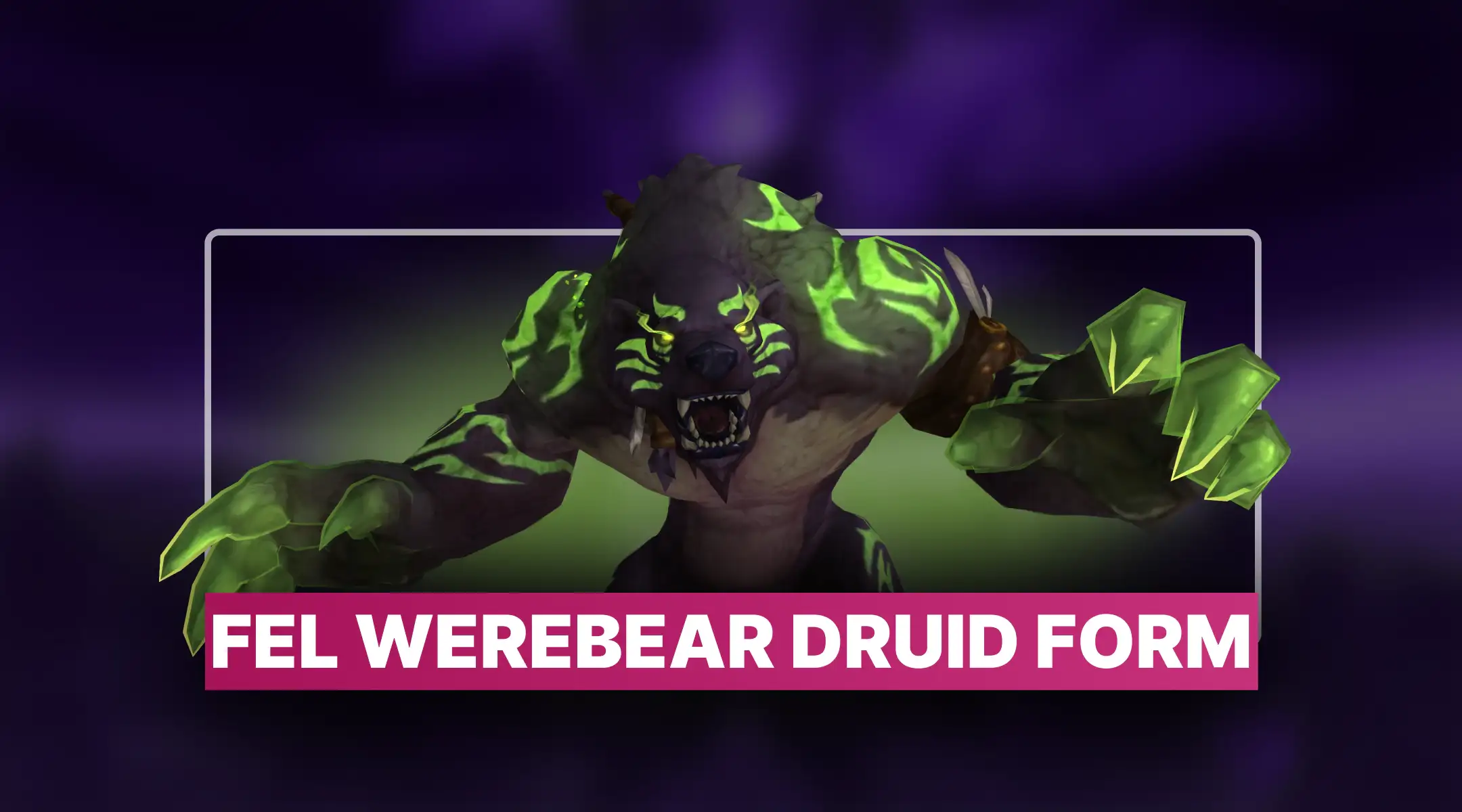 Fel Werebear Druid Form Boost